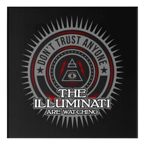 Illuminati Are Watching Dont Trust Anyone Acrylic Print