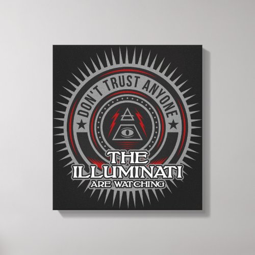 Illuminati Are Watching Dont Trust Anyone Canvas Print