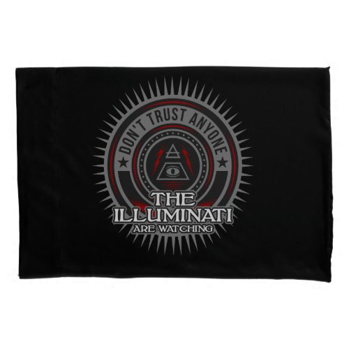 Illuminati Are Watching Dont Trust Anyone Pillow Case
