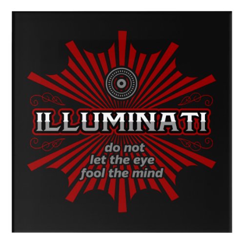 Illuminati Dont Let The Eye Fool The Mind Acrylic Print