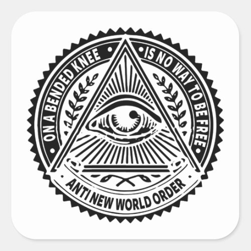Illuminati _ On A Bended Knee Is No Way To Be Free Square Sticker