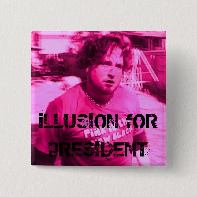 iLLUSION fOR pRESIDENT Button (Front)
