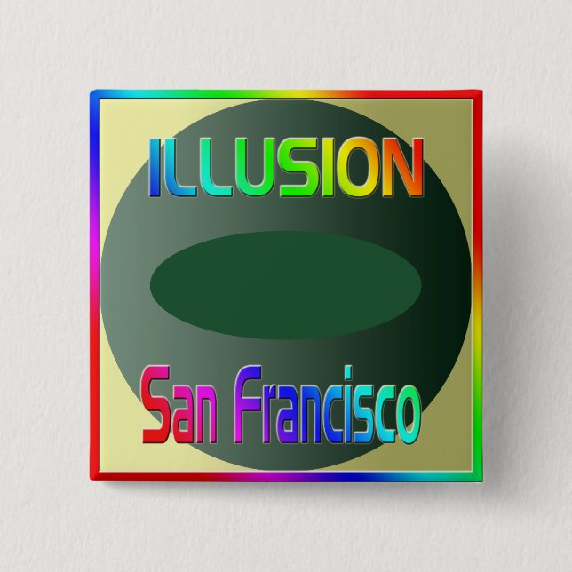 "ILLUSION San Francisco" Button! Button (Front)