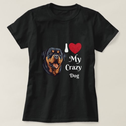 Ilove My Crazy Dog fanny shirt man woman T_Shirt