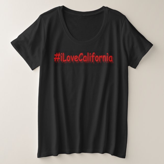 "#iLoveCalifornia " Cute Design. Buy Now Plus Size T-Shirt (Design Front)