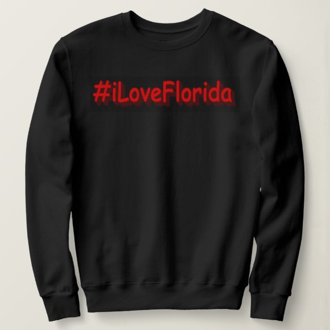 "#iLoveFlorida " Cute Design. Buy Now Sweatshirt (Design Front)