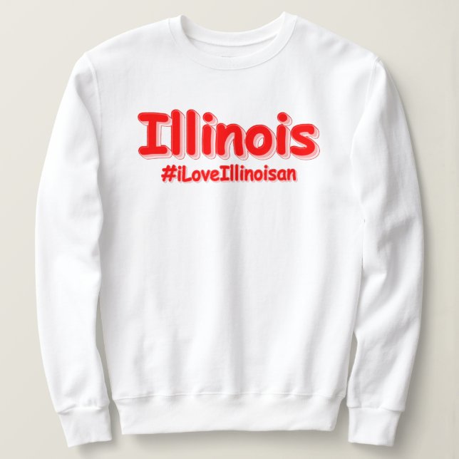 "#iLoveIllinoisan " Cute Design. Buy Now Sweatshirt (Design Front)