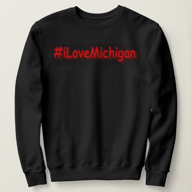 "#iLoveMichigan " Cute Design. Buy Now Sweatshirt (Design Front)