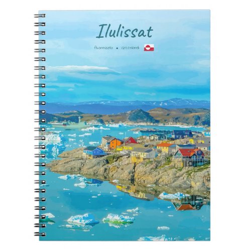 Ilulissat, Greenland - Iceberg Town Notebook