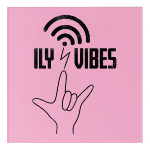 ILY Vibes - ASL Design  Acrylic Print