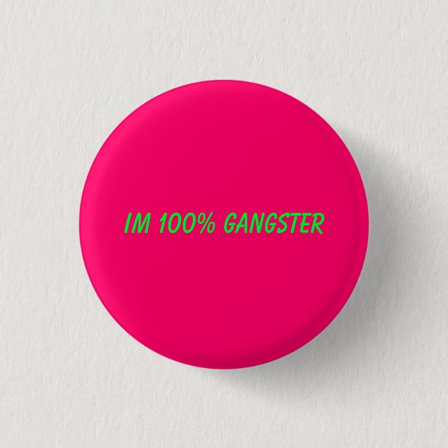 Im 100% gangster button (Front)