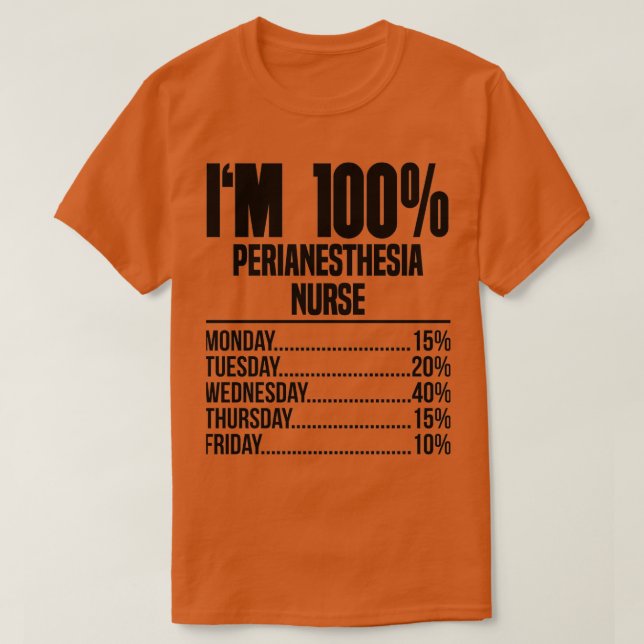Im 100 Perianesthesia nurse T-Shirt (Design Front)