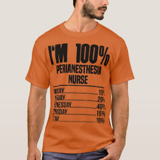 Im 100 Perianesthesia nurse T-Shirt