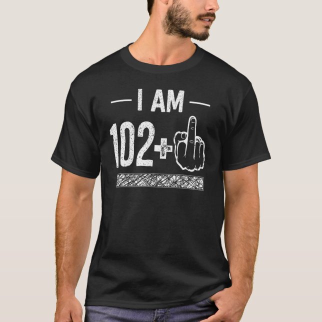 I'm 102 plus 1  103rd Birthday T-Shirt (Front)