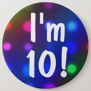 I'm 10!  Birthday Button Pin by mvdesigns at Zazzle