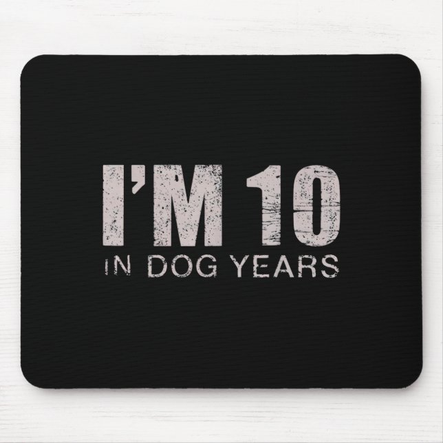 I'm 10 In Dog Years 70th Birthday Gift  Mouse Pad (Front)