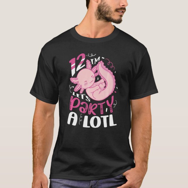 I'm 12 Let's Party A Lotl Axolotl Birthday Celebra T-Shirt (Front)