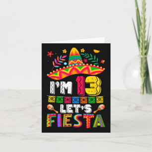 I'm 13 Years Old Let's Fiesta 13th Birthday Mexico Card