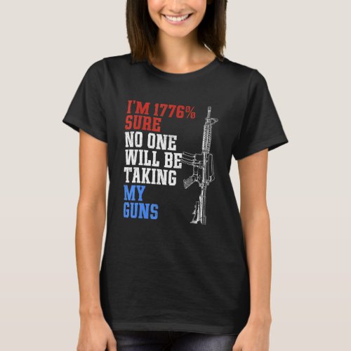 Im 1776 Sure No One Is Taking My Guns US Flag  Pr T_Shirt