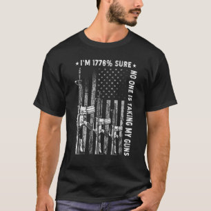 I'm 1776 Sure No One Is Taking My Guns US Flag Pr T-Shirt
