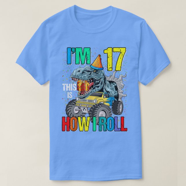 I'm 17 This Is How I Roll Monster Truck Dinosaur  T-Shirt (Design Front)