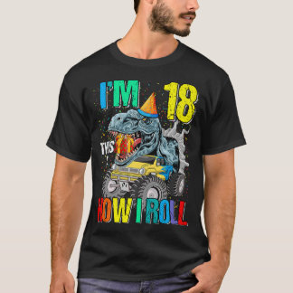 I'm 18 This Is How I Roll Monster Truck Dinosaur T-Shirt
