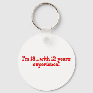 I'm 18 With 12 Years Experience Keychain