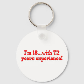 I'm 18 With 72 Years Experience Keychain