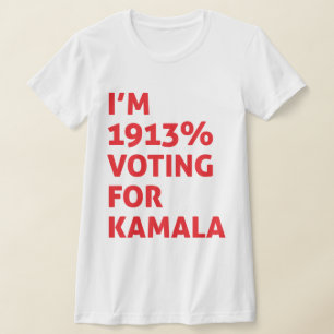 I'm 1913% Voting For Kamala T-Shirt