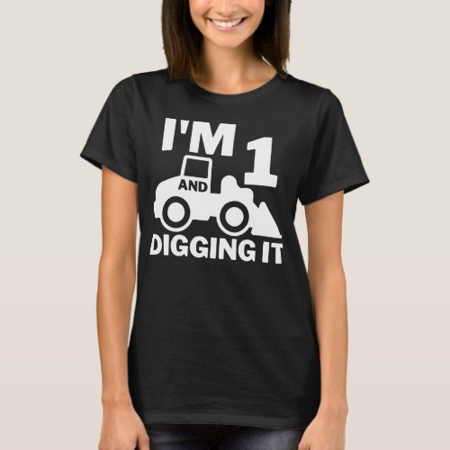Im 1 And Digging It 1 Year Old T_Shirt