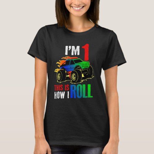 Im 1 This Is How I Roll Monster Truck Car 1st Bir T_Shirt