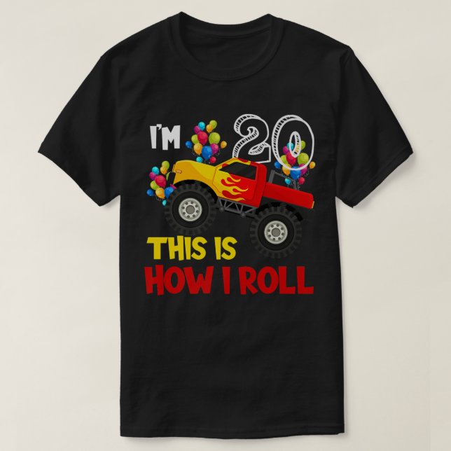I'm 20th This Is How I Roll Monster Truck 20th Bir T-Shirt (Design Front)