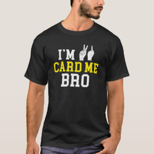 I'm 21 Card Me Bro Middle Finger Legal Birthday P T-Shirt