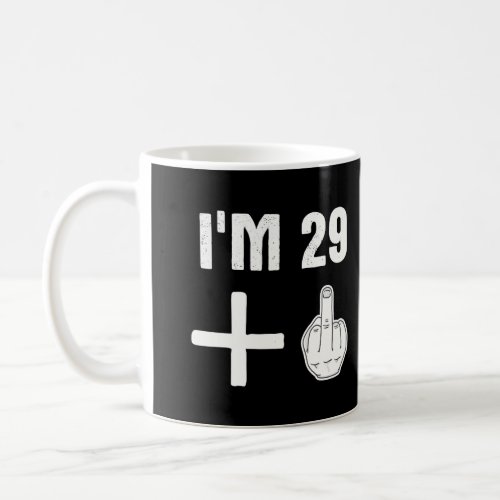 IM 29 1 Humor 30Th Birthday Quote Middle Finger Coffee Mug