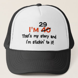 I'm 29 That's My Story! Trucker Hat