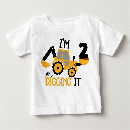 Im 2 And Digging It Construction Birthday Boy  Baby T_Shirt