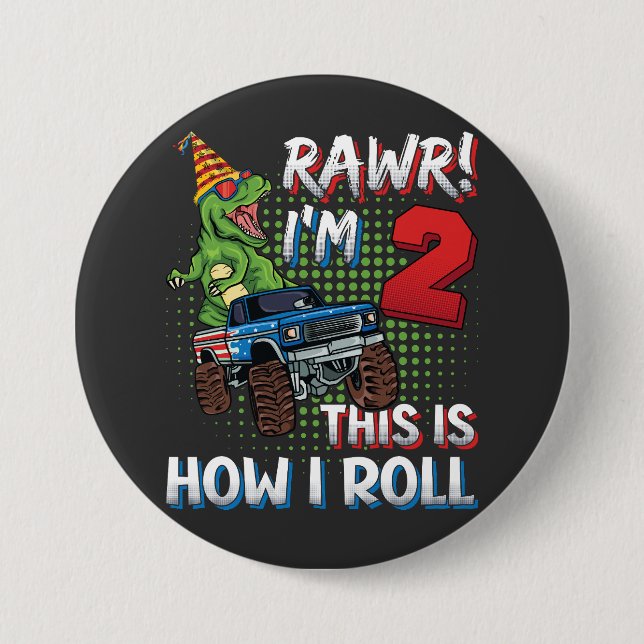 I'm 2 This is how I roll Dinosaur Monster Truck RO Button (Front)