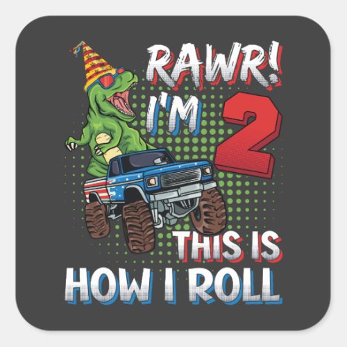 Im 2 This is how I roll Dinosaur Monster Truck Square Sticker
