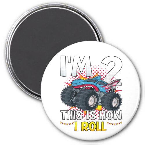 Im 2 This is how I roll Monster Truck Circle Magnet