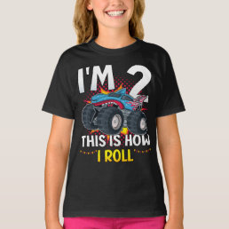 I&#39;m 2 This is how I roll Monster Truck Girl T-Shirt