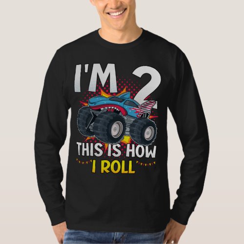 Im 2 This is how I roll Monster Truck Men LS T_Shirt