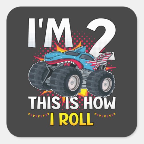Im 2 This is how I roll Monster Truck Square Sticker