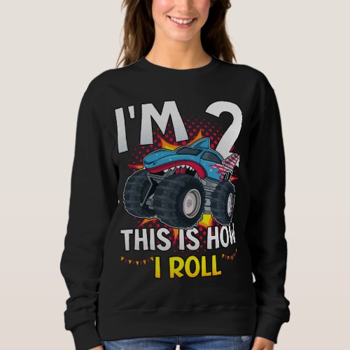 Im 2 This is how I roll Monster Truck Women Sweatshirt