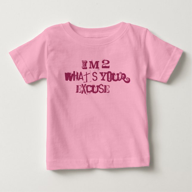I'm 2 What's your excuse? Baby T-Shirt (Front)