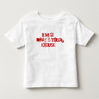I'm 2...What's your excuse? Toddler T-shirt