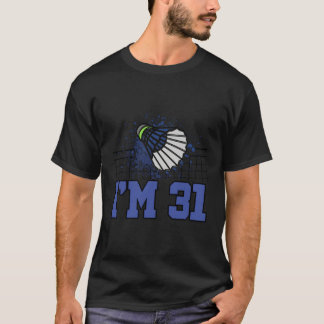 I'M 31 Racket Sports Badminton Player T-Shirt