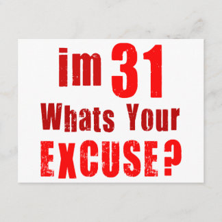I'm 31, whats your excuse? Birthday Card