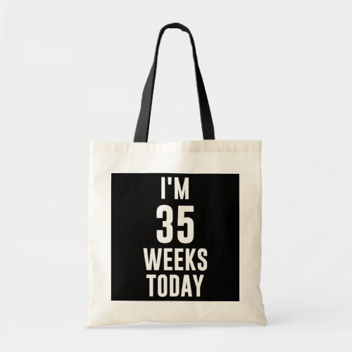 Im 35 Weeks Today Meme Funny Baby Announcement Tote Bag