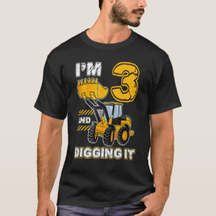 I'm 3 and Digging It Funny 3rd Birthday Excavator  T-Shirt