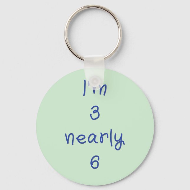 I'm 3 nearly 6 keychain (Front)